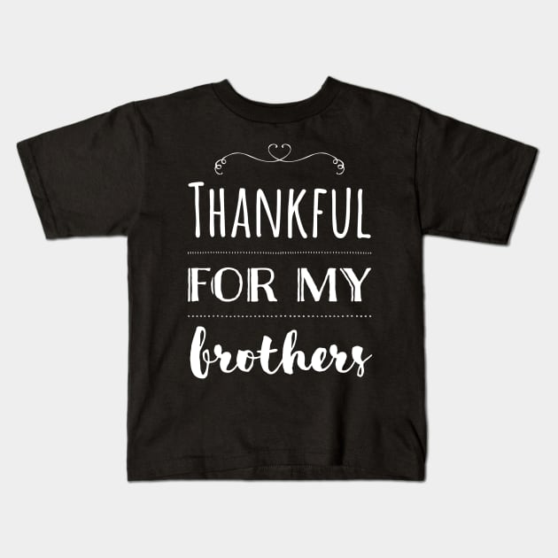 Thankful for my Brothers (Light) Kids T-Shirt by StillInBeta